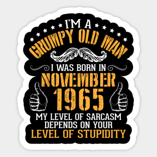 I'm A Grumpy Old Man I Was Born In Nov 1965 My Level Of Sarcasm Depends On Your Level Of Stupidity Sticker